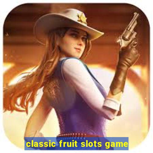 classic fruit slots game